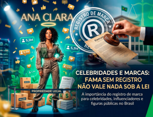 Celebridades e marcas: fama sem registro não vale nada perante a lei